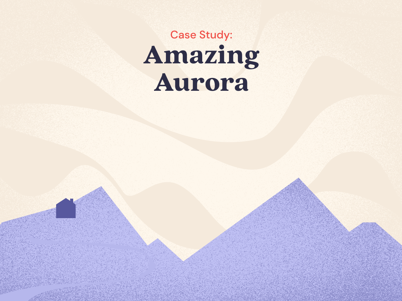 Case Study: Amazing Aurora