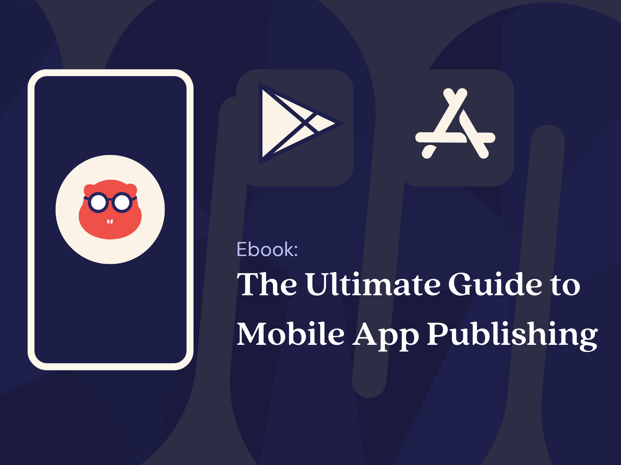 Ebook: The Ultimate Guide to Mobile App Publishing 